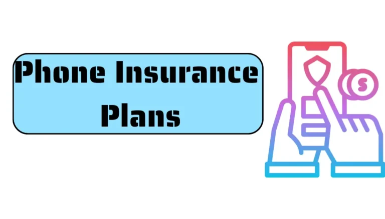 Phone Insurance Plans: Protect Your Precious Phone